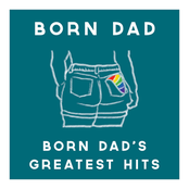 Born Dad: Born Dad's Greatest Hits