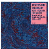 Tickets For Doomsday: Heavy Psychedelic Funk And Soul, Ballads & Dirges 1970-1975