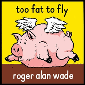 Roger Alan Wade: Too Fat To Fly