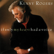 If Only My Heart Had A Voice by Kenny Rogers