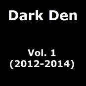 Dark Den Vol. 1 (2012-2014)