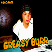 Greasy Burr