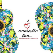I Love Acoustic Too