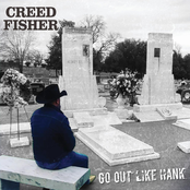 Creed Fisher: Go Out Like Hank