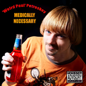 Weird Paul: Medically Necessary