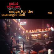 Saint Etienne Present Songs For The Carnegie Deli