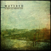 Nothing Left by Watered