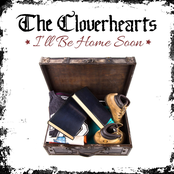 The Cloverhearts – I'll Be Home Soon