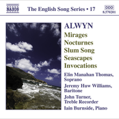 Alwyn, W.: Mirages / 6 Nocturnes / Seascapes / Invocations (English Song, Vol. 17)