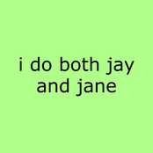 i do both jay and jane