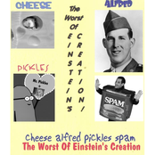 cheese alfred pickles spam: the worst of einstein's creation