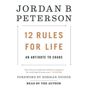 12 Rules for Life: An Antidote To Chaos