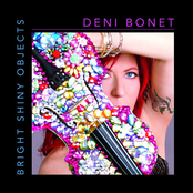 Deni Bonet: Bright Shiny Objects