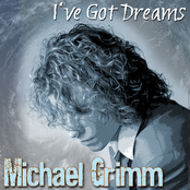 Michael Grimm: I've Got Dreams