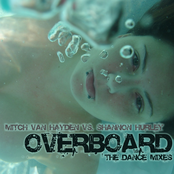 Overboard feat. Shannon Hurley (The Dance Mixes)