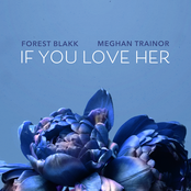 Forest Blakk: If You Love Her (feat. Meghan Trainor)