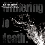 Dir En Grey: Withering to death