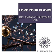 Love Your Flaws: Relaxing Christmas Eve