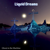 Ghost In The Machine: Liquid Dreams