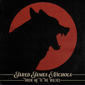 Jared James Nichols: Threw Me to the Wolves