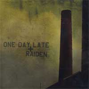 One Day Late + Raiden