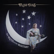 Miss Tess: The Moon Is an Ashtray