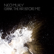 Nico Muhly: I Drink the Air Before Me