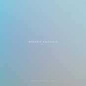 Worship Ambience, Vol. 1