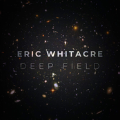 Eric Whitacre: Deep Field