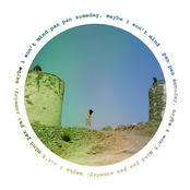 someday, maybe i won't mind