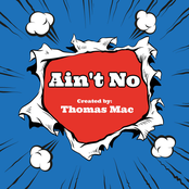 Thomas Mac: Ain't No