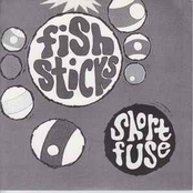 Fishsticks / Short Fuse