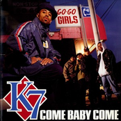 K7: Come Baby Come