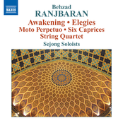Ranjbaran - Awakening; Elegies; Moto Perpetuo; Six Caprices; String Quartet