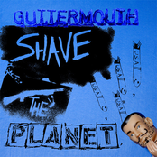 Guttermouth: Shave The Planet