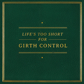 Life's Too Short for Girth Control