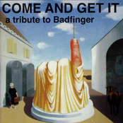 Come And Get It - A Tribute To Badfinger