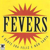 A Gente Era Feliz E Não Sabia by The Fevers