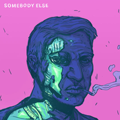 Somebody Else - Single