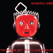 Creation Of The Humanoids by Eccentric Orbit