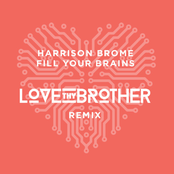 Fill Your Brains (Love Thy Brother Remix)