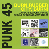 Soul Jazz Records Presents Punk 45: Burn, Rubber City, Burn - Akron, Ohio: Punk and the Decline of the Mid-West 1975-80