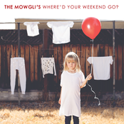 The Mowglis: Where'd Your Weekend Go?