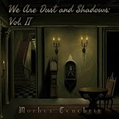 We Are Dust and Shadows: Vol. II