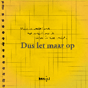 Dus Let Maar Op