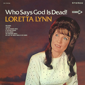 Who Says God Is Dead by Loretta Lynn