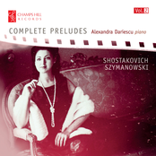 Alexandra Dariescu: Shostakovich & Szymanowski: Complete Preludes, Vol. 2