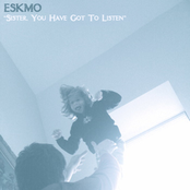 Sister, You Have Got To Listen by Eskmo