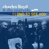 Charles Lloyd: I long to see you