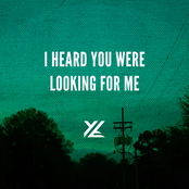 I Heard You Were Looking for Me
